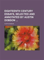 Eighteenth Century Essays, Selected and Annotated by Austin Dobson,1151083216,9781151083210