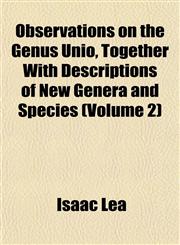 Observations on the Genus Unio, Together With Descriptions of New Genera and Species (Volume 2),1153521776,9781153521772