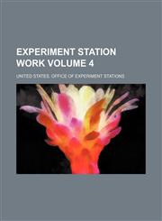 Experiment station work Volume 4,1231232080,9781231232088