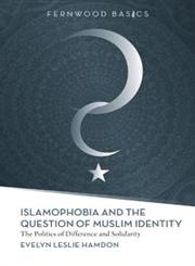 Islamophobia and the Question of Muslim Identity: The Politics of Difference and Solidarity (Fernwood Basics series),1552663396,9781552663394