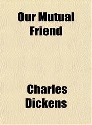 Our Mutual Friend,145883767X,9781458837677