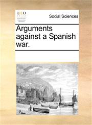 Arguments against a Spanish war.,1170290582,9781170290583