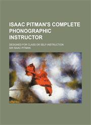 Isaac Pitman's complete phonographic instructor; Designed for class or self-instruction,1152345508,9781152345508