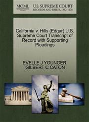 California v. Hills (Edgar) U.S. Supreme Court Transcript of Record with Supporting Pleadings,1270584928,9781270584926