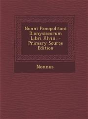 Nonni Panopolitani Dionysiacorum Libri XLVIII.,1287436293,9781287436294