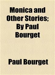 Monica and Other Stories; By Paul Bourget,1155090918,9781155090917
