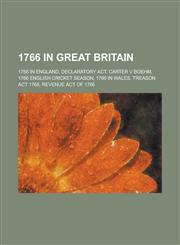 1766 in Great Britain Declaratory ACT, Carter V Boehm, 1766 in Wales, Treason ACT 1766, Revenue Act of 1766,1156356814,9781156356814
