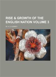 Rise & growth of the English nation Volume 3,115434522X,9781154345223
