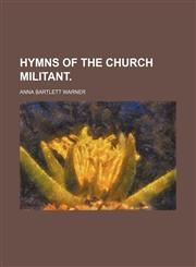 HYMNS OF THE CHURCH MILITANT.,1150895500,9781150895500