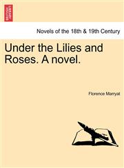 Under the Lilies and Roses. a Novel.,1240877064,9781240877065