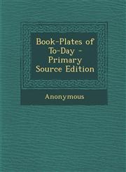 Book-Plates of To-Day,1287573401,9781287573401