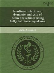 Nonlinear static and dynamic analysis of beam structures using fully intrinsic equations.,124988960X,9781249889601