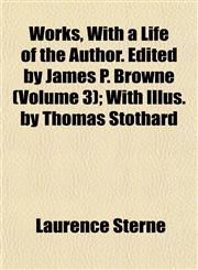 Works, With a Life of the Author. Edited by James P. Browne (Volume 3); With Illus. by Thomas Stothard,1152139827,9781152139824
