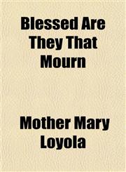 Blessed Are They That Mourn,1151924121,9781151924124