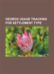 Geobox Usage Tracking for Settlement Type Albany, New York, Bratislava, Youngstown, Ohio, Wilmington, Delaware, Barrington, Illinois, Springfield, Il,1230676449,9781230676449