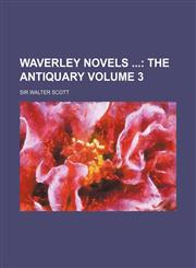 Waverley Novels Volume 3; The Antiquary,1154201724,9781154201727