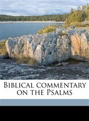 Biblical commentary on the Psalms Volume 1,1176261746,9781176261747