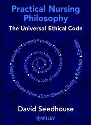 Practical Nursing Philosophy The Universal Ethical Code 1st Edition,0471490121,9780471490128