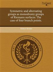 Symmetric and alternating groups as monodromy groups of Riemann surfaces The case of four branch points.,1244037575,9781244037571