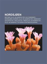 Nordsjøen Britiske olje- og gassfelter, Kulturminner i Nordsjøen, Norske olje- og gassfelter, Vadehavet, Goliatfeltet, Trollfeltet, Ymefeltet,1232791156,9781232791157