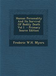 Human Personality and Its Survival of Bodily Death Vol I - Primary Source Edition,1294495119,9781294495116