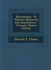 Bermondsey Its Historic Memories and Associations - Primary Source Edition,1294901656,9781294901655