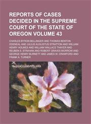 Reports of Cases Decided in the Supreme Court of the State of Oregon Volume 43,1234148935,9781234148935