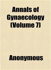 Annals of Gynaecology (Volume 7),1151888036,9781151888037