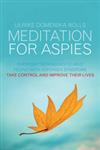Meditation for Aspies Everyday Techniques to Help People with Asperger Syndrome Take Control and Improve their Lives,1849053863,9781849053860