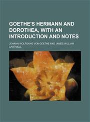 Goethe's Hermann and Dorothea, with an introduction and notes,1231054077,9781231054079