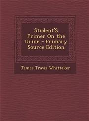 Student'S Primer On the Urine - Primary Source Edition,1293283363,9781293283363