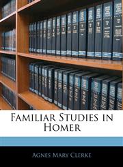 Familiar Studies in Homer,1142994252,9781142994259