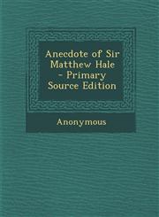 Anecdote of Sir Matthew Hale - Primary Source Edition,128963131X,9781289631314