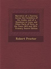Narrative of a Journey Across the Cordillera of the Andes, and of a Residence in Lima, and Other Parts of Peru, in the Years 1823 and 1824 - Primary S,1295295717,9781295295715