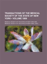 Transactions of the Medical Society of the State of New York (Volume 1869),1154098915,9781154098914