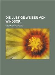 Die Lustige Weiber Von Windsor,115482585X,9781154825855