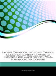 Articles On Ancient Cappadocia, including Caphtor, Cilician Gates, Pteria (cappadocia), Cataonia, Comana (cappadocia), Patara (cappadocia), Ma (goddess),1242752951,9781242752957