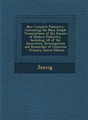 New Complete Palmistry Containing the Most Simple Presentations of the Science of Modern Palmistry, Including All of the Discoveries, Investi,129459530X,9781294595304