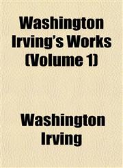 Washington Irving's Works (Volume 1),1151834904,9781151834904