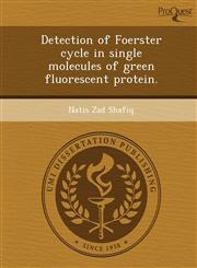 Detection of Foerster cycle in single molecules of green fluorescent protein.,1249085837,9781249085836