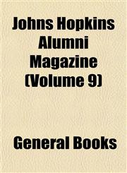 Johns Hopkins Alumni Magazine (Volume 9),1152841998,9781152841994