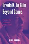 Ursula K. Le Guin Beyond Genre Fiction for Children and Adults,0415972183,9780415972185