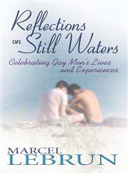 Reflections on Still Waters Celebrating Gay Men's Lives and Experiences,141375578X,9781413755787