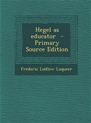 Hegel as Educator - Primary Source Edition,1287823548,9781287823544