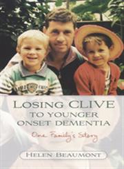 Losing Clive to Younger Onset Dementia One Family's Story,1843104806,9781843104803