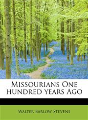 Missourians One hundred years Ago,1115948091,9781115948098