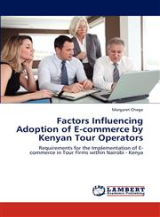 Factors Influencing Adoption of E-commerce by Kenyan Tour Operators,3659209023,9783659209024
