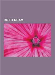 Rotterdam Hook of Holland, Rotterdam Blitz, Diergaarde Blijdorp, Robeco, Port of Rotterdam, International Film Festival Rotterda,1230584145,9781230584140