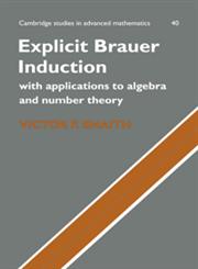 Explicit Brauer Induction With Applications to Algebra and Number Theory,0521460158,9780521460156