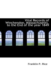 Vital Records of Winchendon, Massachusetts, to the End of the year 1849,1115175505,9781115175500